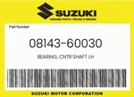 Suzuki Genuine Bearing, Cntr Shaft Lh 08143-60030. Fixed Price $22.46.