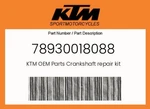 Ktm Genuine Crankshaft Repair Kit - 78930018088. Fixed Price $92.74.