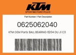 Ktm Genuine Ball Bearing Du J1 C3 - 0625062040. Fixed Price $29.85.