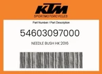 Ktm Genuine Needle Bush Hk 2016 - 54603097000. Fixed Price $15.43.