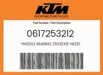 Ktm Genuine Needle Bearing 25X32X12 HK251 - 0617253212. Fixed Price $8.89.