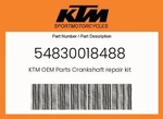 Ktm Genuine Crankshaft Repair Kit - 54830018488. Fixed Price $198.96.