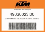 Ktm Genuine Cyl.roller Bearing NJ205 C4 - 49030023100. Fixed Price $65.26.