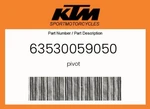 Ktm Genuine Pivot - 63530059050. Fixed Price $14.34.
